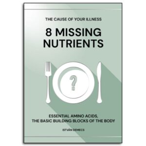 The Cause of Your Illness - 8 Missing Nutrients - Ebook
